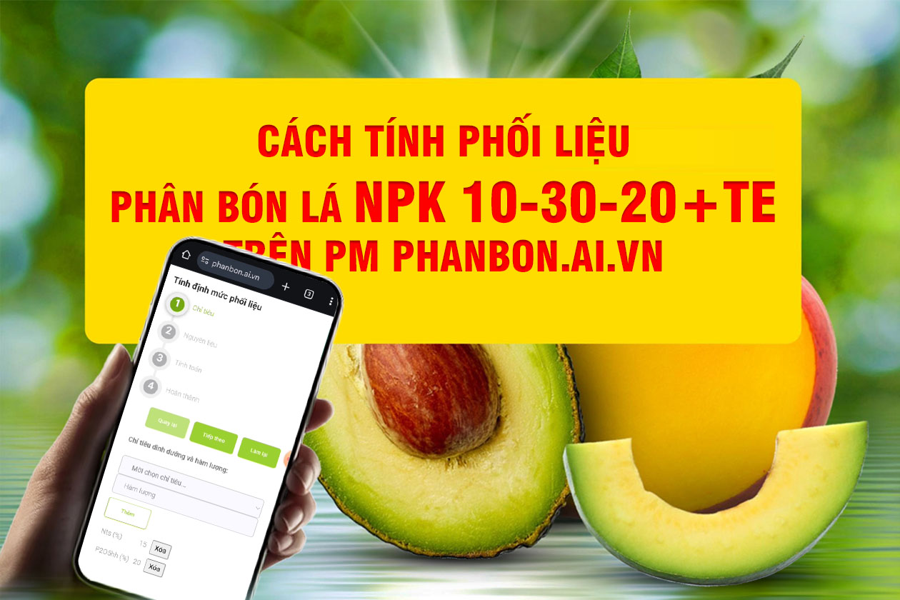 Phân bón lá NPK 10-30-20+TE - Cách tính lượng phối trộn nguyên liệu